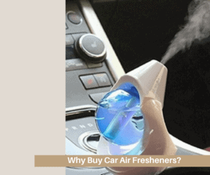Why Buy Car Air Fresheners