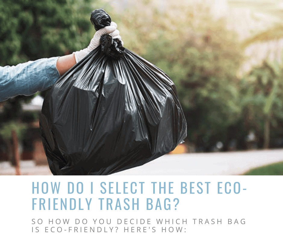 How do I select the best eco-friendly trash bag_