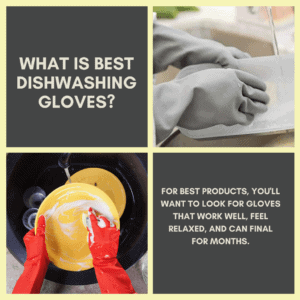 What is Best Dishwashing Gloves_